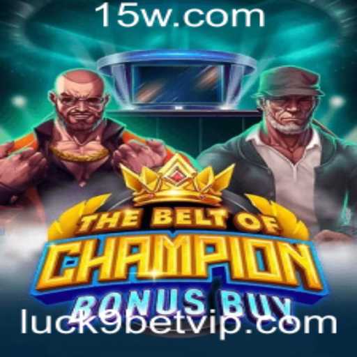 Descubra o Fascinante Mundo de TheBeltOfChampionBonusBuy com luck9bet